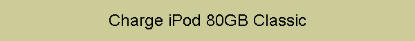 Charge iPod 80GB Classic